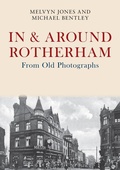 Cover: In & Around Rotherham From Old Photographs - Amberley Publishing