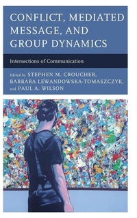 Enlarge image Cover: Conflict, Mediated Message, and Group Dynamics - Lexington Books