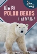 Cover: How Do Polar Bears Stay Warm? - PowerKids Press