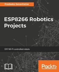 Enlarge image Cover: ESP8266 Robotics Projects - Packt Publishing Limited