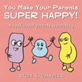 Cover: You Make Your Parents Super Happy! - Jessica Kingsley Publishers