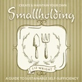 Cover: Create and Maintain Your Own Smallholding - Flame Tree Publishing