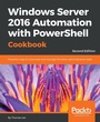 Cover: Windows Server 2016 Automation with PowerShell Cookbook - Second Edition - Packt Publishing