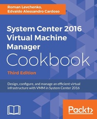 Enlarge image Cover: System Center 2016 Virtual Machine Manager Cookbook - Packt Publishing