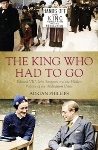 Enlarge image Cover: The King Who Had To Go - Biteback Publishing