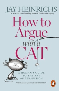 Enlarge image Cover: How to Argue with a Cat - Penguin Books Ltd