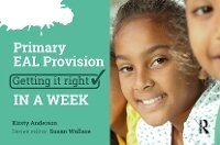 Enlarge image Cover: Primary EAL Provision: Getting it Right in a Week - Critical Publishing Ltd