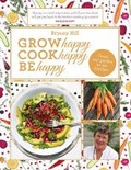 Cover: Grow Happy, Cook Happy, Be Happy - RedDoor Publishing Ltd