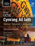 Cover: WJEC GCSE Cymraeg Ail Iaith Welsh Second Language: Revision Guide (Language Skills and Practice) - Illuminate Publishing