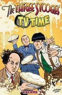 Enlarge image Cover: The Three Stooges Vol 2: TV Time - AMERICAN MYTHOLOGY PRODUCTIONS, LLC