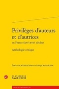 Cover: Privileges d'Auteurs Et d'Autrices En France (Xvie-Xviie Siecles) - Classiques Garnier