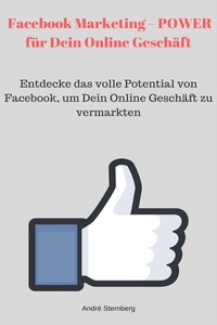 Abbildung von: Facebook Marketing - POWER für Dein Online Geschäft - epubli