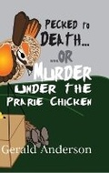 Cover: Pecked to Death... or ... Murder Under the Prairie Chicken Volume 3 - North Star Press of Saint Cloud Inc
