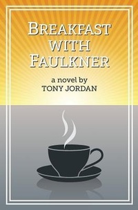 Enlarge image Cover: Breakfast with Faulkner - Spy Hill Publishing