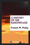 Cover: A History of the Baronetage - Trieste Publishing