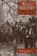 Cover: The Montana Vigilantes 18631870 - Utah State University Press
