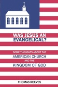Cover: Was Jesus an Evangelical? - Histria LLC