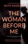 Cover: Woman Before Me: Award-winning psychological thriller with a gripping twist - Legend Press