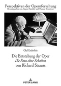 Cover: Die Entstehung der Oper &laquo;Die Frau ohne Schatten&raquo; von Richard Strauss - Peter Lang Verlag