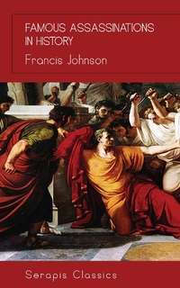 Enlarge image Cover: Famous Assassinations in History - Serapis Classics