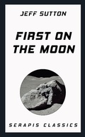Cover: First on the Moon - Serapis Classics