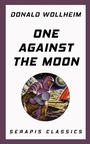 Cover: One Against the Moon (Serapis Classics) - Serapis Classics