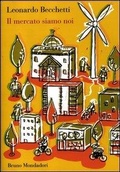Cover: Il mercato siamo noi - Sintesi;Mondadori Bruno