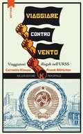 Cover: B&ouml;ttcher, F: Viaggiare controvento. Viaggiatori illegali nel - Razione K;Keller