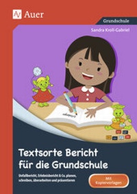Enlarge image Cover: Textsorte Bericht für die Grundschule - Auer Verlag in der AAP Lehrerwelt GmbH