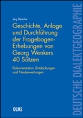 Cover: Geschichte, Anlage und Durchf&uuml;hrung der Fragebogen-Erhebungen von Georg Wenkers 40 S&auml;tzen - Georg Olms Verlag