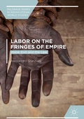 Cover: Labor on the Fringes of Empire - Palgrave Macmillan