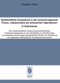 Cover: Strafrechtliche Compliance in der (oral)chirurgischen Praxis, insbesondere bei ambulanten Operationen in Vollnarkose - Editing BioSciences Verlag f&uuml;r Medizin und Gesundheitswissenschaften oHG