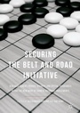 Cover: Securing the Belt and Road Initiative - Springer