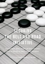 Cover: Securing the Belt and Road Initiative - Palgrave Macmillan