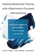 Cover: Healing Relational Trauma with Attachment-Focused Interventions - WW Norton & Co
