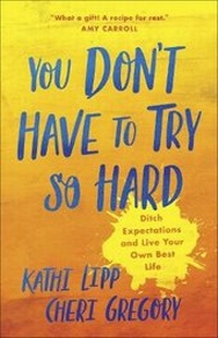 Enlarge image Cover: You Don't Have to Try So Hard - Harvest House Publishers,U.S.