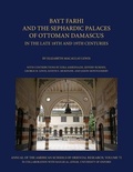 Cover: Bayt Farhi and the Sephardic Palaces of Ottoman Damascus in the Late 18th and 19th Centuries - American Society of Overseas Research