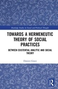 Cover: Toward a Hermeneutic Theory of Social Practices - Routledge