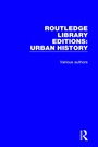 Cover: Routledge Library Editions: Urban History - Routledge