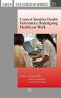 Cover: Context Sensitive Health Informatics: Redesigning Healthcare Work - IOS Press,US