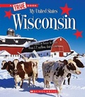 Cover: Wisconsin (a True Book: My United States) - C. Press/F. Watts Trade