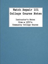 Enlarge image Cover: Watch Repair 101 College Course Notes - Second Hand Press