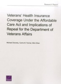 Cover: Veterans' Health Insurance Coverage Under the Affordable Care ACT and Implications of Repeal for the Department of Veterans Affairs - RAND