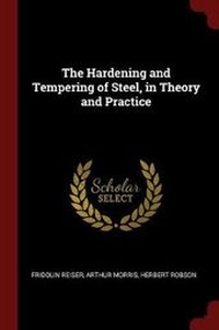 Enlarge image Cover: The Hardening and Tempering of Steel, in Theory and Practice - Andesite Press