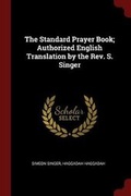 Cover: The Standard Prayer Book; Authorized English Translation by the Rev. S. Singer - Andesite Press
