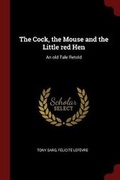 Cover: The Cock, the Mouse and the Little red Hen - Andesite Press