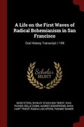 Cover: A Life on the First Waves of Radical Bohemianism in San Francisco - Andesite Press