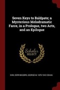 Cover: Seven Keys to Baldpate; A Mysterious Melodramatic Farce, in a Prologue, Two Acts, and an Epilogue - Andesite Press