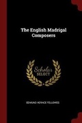 Cover: The English Madrigal Composers - Andesite Press