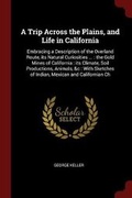Cover: A Trip Across the Plains, and Life in California - Andesite Press